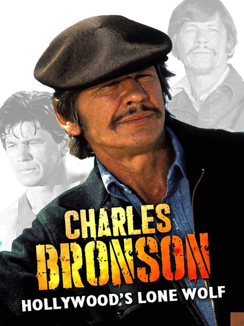 Чарльз Бронсон. Идеальный мачо / Charles Bronson, Hollywood's Lone Wolf