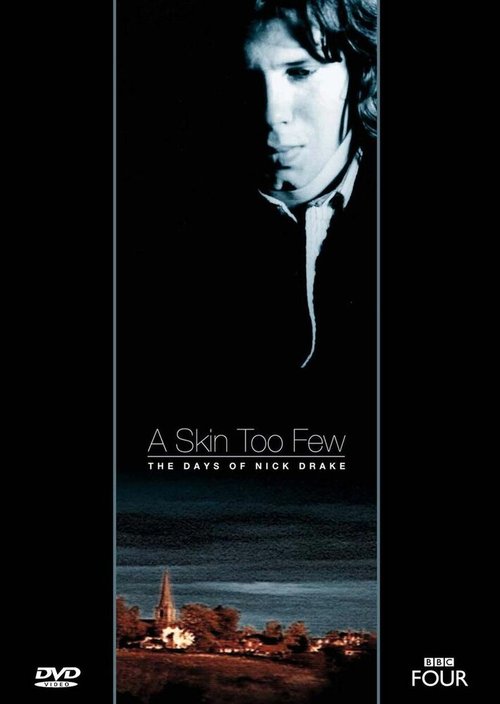 Слишком тонкая кожа: Дни Ника Дрейка / A Skin Too Few: The Days of Nick Drake