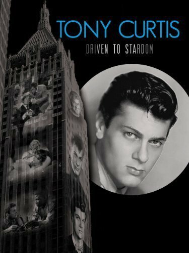 Тони Кертис: На пути в мир звезд / Tony Curtis: Driven to Stardom