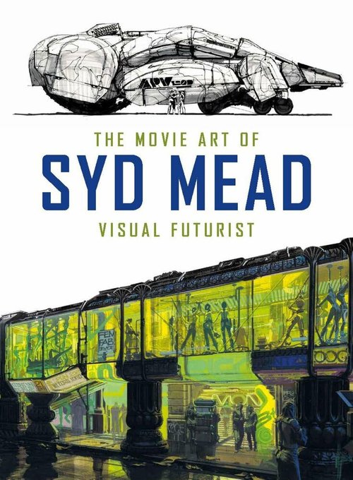 Visual Futurist: The Art & Life of Syd Mead