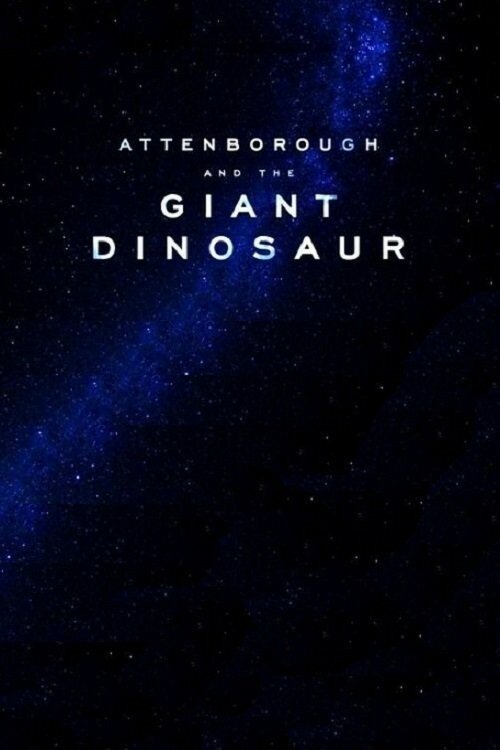 Аттенборо и гигантский динозавр / Attenborough and the Giant Dinosaur