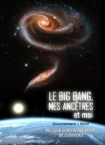 Большой взрыв, мои предки и я / Le big bang, mes ancêtres et moi