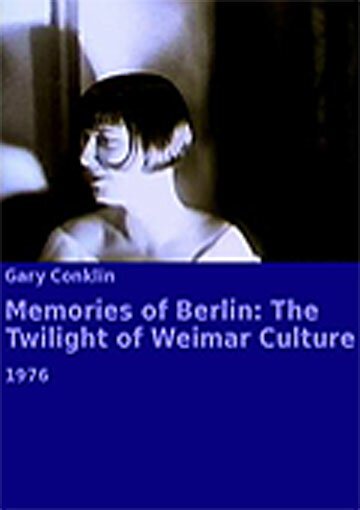 Memories of Berlin: The Twilight of Weimar Culture