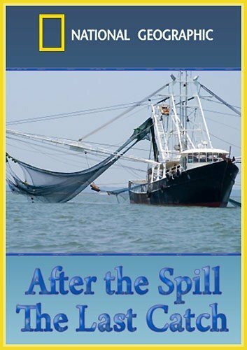 После разлива нефти: Последний улов / After the Spill: The Last Catch