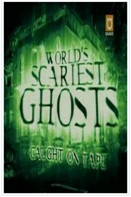 Самые ужасные привидения / World's Scariest Ghosts: Caught on Tape