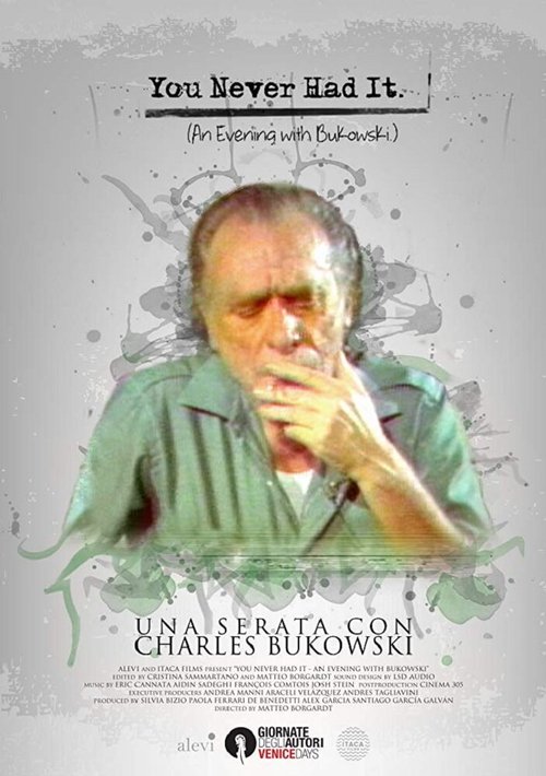 You Never Had It: An Evening With Bukowski