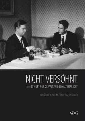 Непримирившиеся, или Где правит насилие, помогает только насилие / Nicht versöhnt oder Es hilft nur Gewalt wo Gewalt herrscht