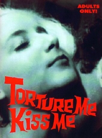 Терзай меня, целуй меня / Torture Me, Kiss Me