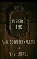 Последний фокус господина Шварцвальда и господина Эдгара / Poslední trik pana Schwarcewalldea a pana Edgara