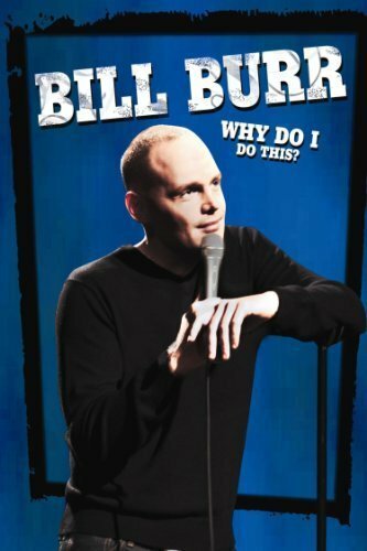 Билл Бёрр: Зачем я это делаю? / Bill Burr: Why Do I Do This?