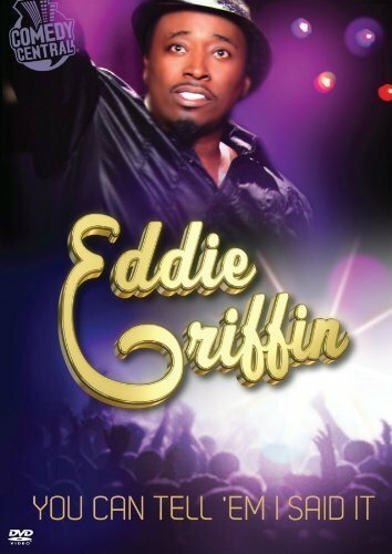 Эдди Гриффин: Передайте им, что это сказал я / Eddie Griffin: You Can Tell 'Em I Said It!