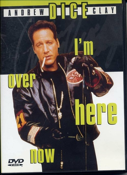 Эндрю Дайс Клэй: Теперь я здесь / Andrew Dice Clay: I'm Over Here Now