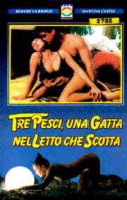 Три рыбки и одна кошка в раскаленной постели / Tre pesci, una gatta nel letto che scotta