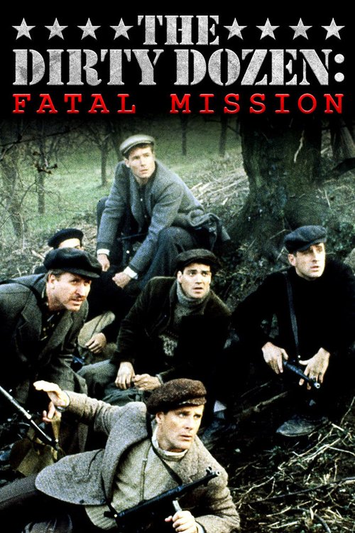 Грязная дюжина: Фатальное задание / The Dirty Dozen: The Fatal Mission