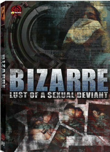 Странное вожделение сексуальных извращений / Bizarre Lust of a Sexual Deviant